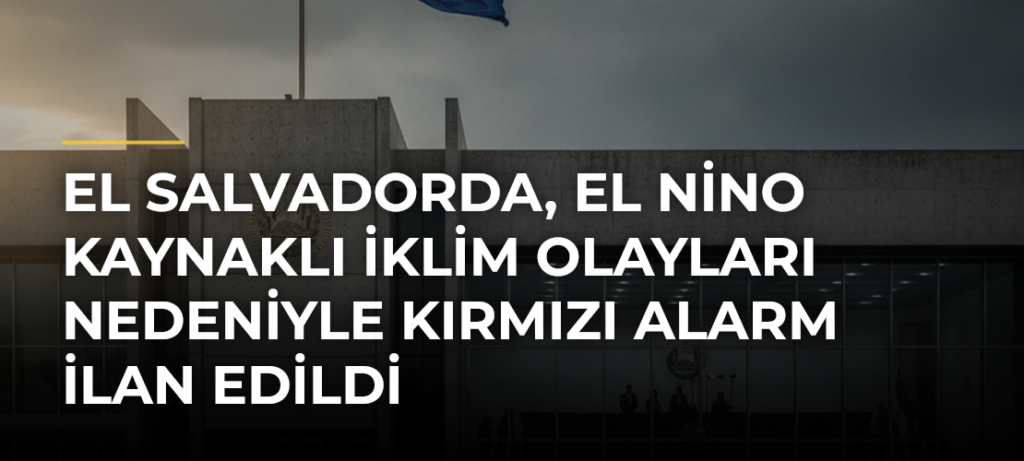 El Salvadorda, El Nino kaynaklı iklim olayları nedeniyle kırmızı alarm ilan edildi