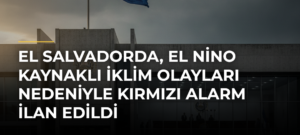 El Salvadorda, El Nino kaynaklı iklim olayları nedeniyle kırmızı alarm ilan edildi