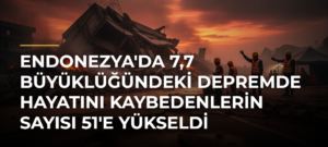 Endonezya’da 7,7 Büyüklüğündeki Depremde Hayatını Kaybedenlerin Sayısı 51’e Yükseldi