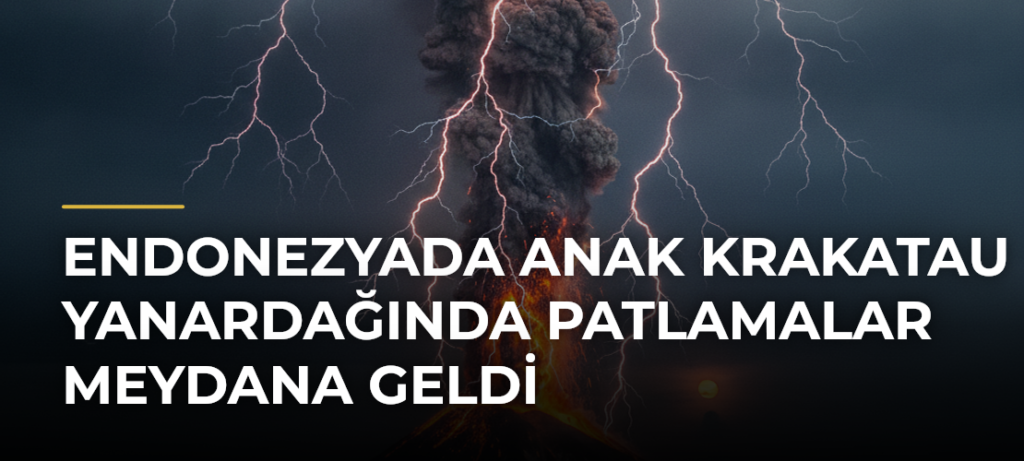 Endonezyada Anak Krakatau Yanardağında Patlamalar Meydana Geldi