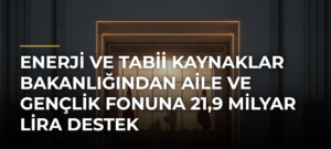 Enerji ve Tabii Kaynaklar Bakanlığından Aile ve Gençlik Fonuna 21,9 milyar lira destek