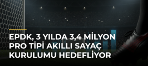EPDK, 3 yılda 3,4 milyon PRO tipi akıllı sayaç kurulumu hedefliyor