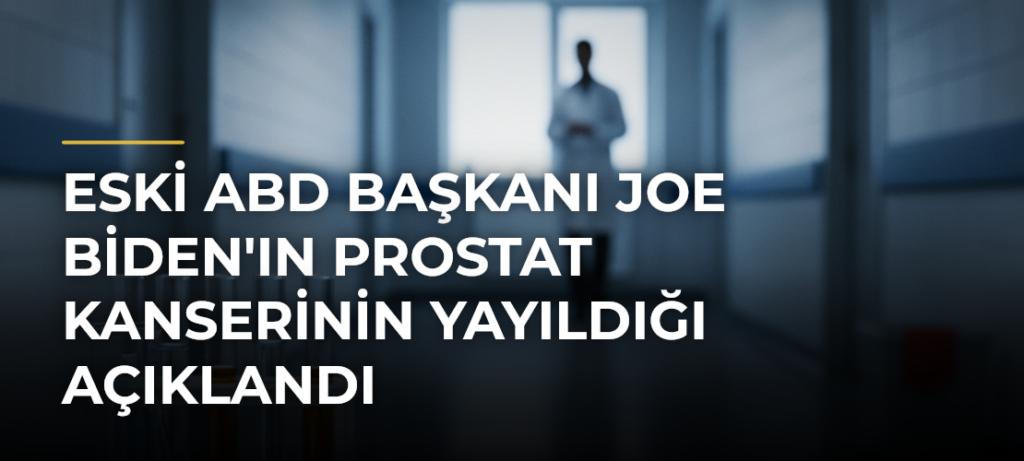 Eski ABD Başkanı Joe Biden’ın Prostat Kanserinin Yayıldığı Açıklandı