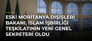 Eski Moritanya Dışişleri Bakanı, İslam İşbirliği Teşkilatının yeni Genel Sekreteri oldu