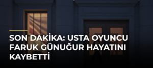 Son Dakika: Usta oyuncu Faruk Günuğur hayatını kaybetti