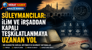 SÜLEYMANCILAR: İLİM VE İRŞADDAN KAPALI TEŞKİLATLANMAYA UZANAN YOL