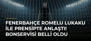 Fenerbahçe Romelu Lukaku ile prensipte anlaştı! Bonservisi belli oldu