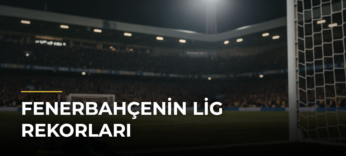 Fenerbahçenin lig rekorları - Mirat Haber