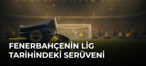 Fenerbahçenin lig tarihindeki serüveni