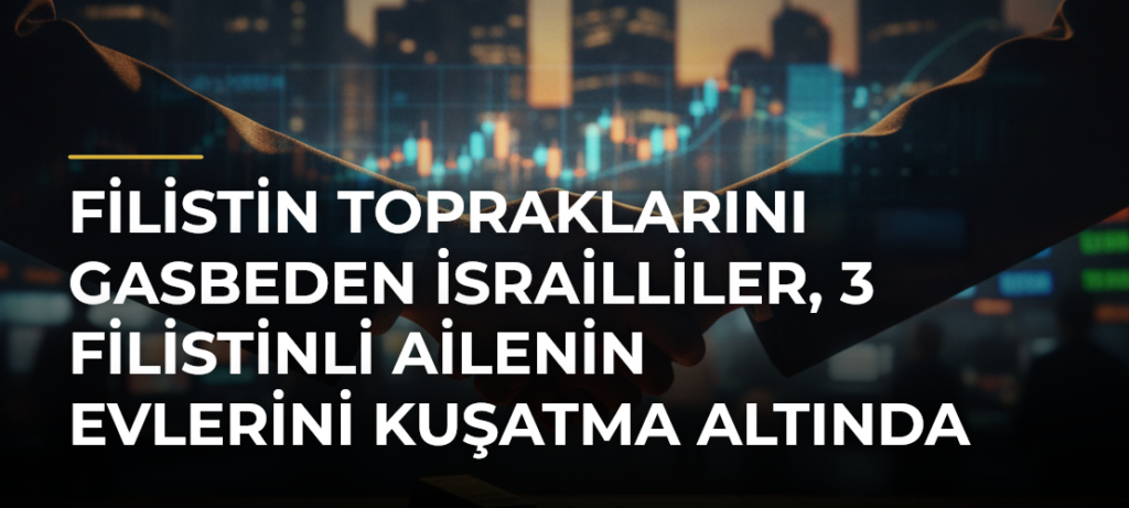 Filistin topraklarını gasbeden İsrailliler, 3 Filistinli ailenin evlerini kuşatma altında tutuyor