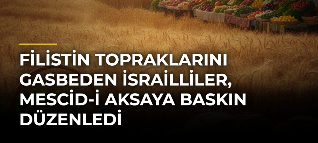 Filistin topraklarını gasbeden İsrailliler, Mescid-i Aksaya baskın düzenledi