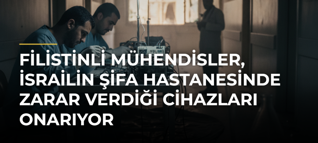 Filistinli mühendisler, İsrailin Şifa Hastanesinde zarar verdiği cihazları onarıyor