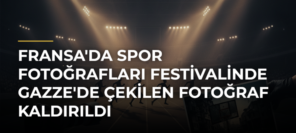 Fransa’da Spor Fotoğrafları Festivalinde Gazze’de Çekilen Fotoğraf Kaldırıldı