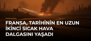 Fransa, tarihinin en uzun ikinci sıcak hava dalgasını yaşadı