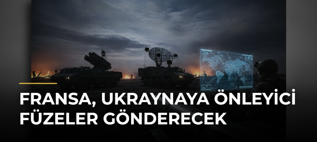 Fransa, Ukraynaya Önleyici Füzeler Gönderecek