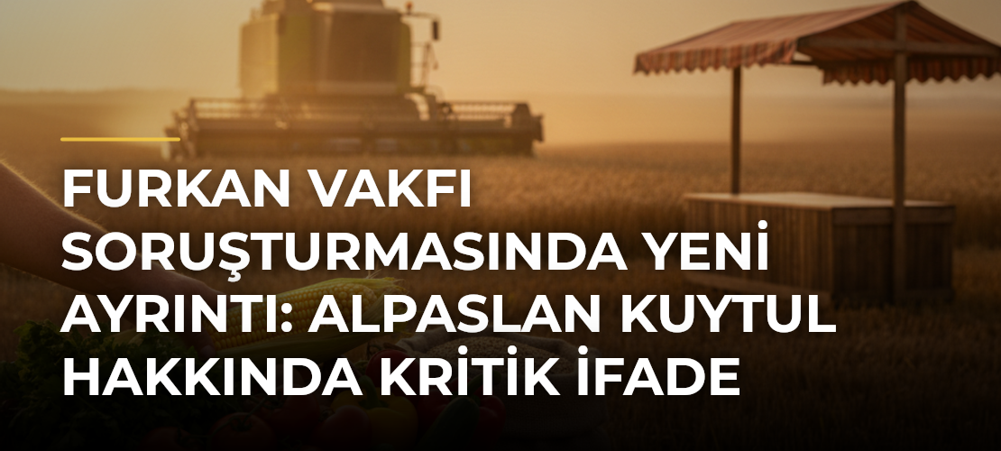Furkan Vakfı Soruşturmasında Yeni Ayrıntı: Alpaslan Kuytul Hakkında Kritik İfade