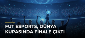 FUT Esports, Dünya Kupasında Finale Çıktı