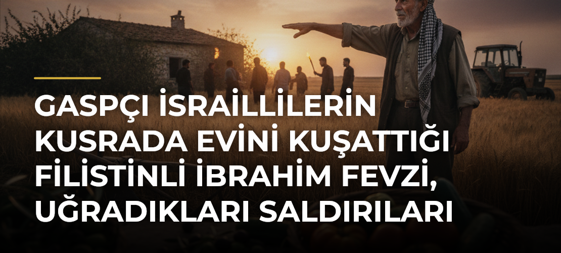 Gaspçı İsraillilerin Kusrada Evini Kuşattığı Filistinli İbrahim Fevzi, Uğradıkları Saldırıları Anlattı - Mirat Haber