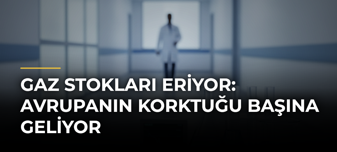 Gaz stokları eriyor: Avrupanın korktuğu başına geliyor
