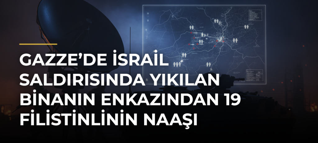 Gazze’de İsrail saldırısında yıkılan binanın enkazından 19 Filistinlinin naaşı çıkarıldı