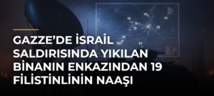 Gazze’de İsrail saldırısında yıkılan binanın enkazından 19 Filistinlinin naaşı çıkarıldı