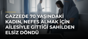 Gazzede 70 Yaşındaki Kadın, Nefes Almak İçin Ailesiyle Gittiği Sahilden Elsiz Döndü