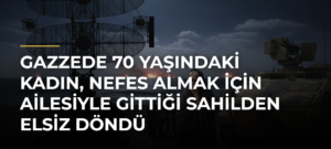 Gazzede 70 yaşındaki kadın, nefes almak için ailesiyle gittiği sahilden elsiz döndü