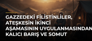 Gazzedeki Filistinliler, ateşkesin ikinci aşamasının uygulanmasından kalıcı barış ve somut adımlar bekliyor