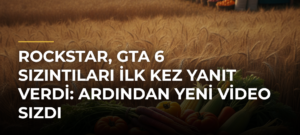 Rockstar, GTA 6 Sızıntıları İlk Kez Yanıt Verdi: Ardından Yeni Video Sızdı