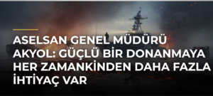 ASELSAN Genel Müdürü Akyol: Güçlü bir donanmaya her zamankinden daha fazla ihtiyaç var