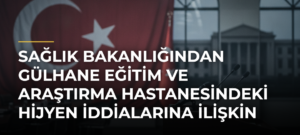 Sağlık Bakanlığından Gülhane Eğitim ve Araştırma Hastanesindeki hijyen iddialarına ilişkin soruşturma