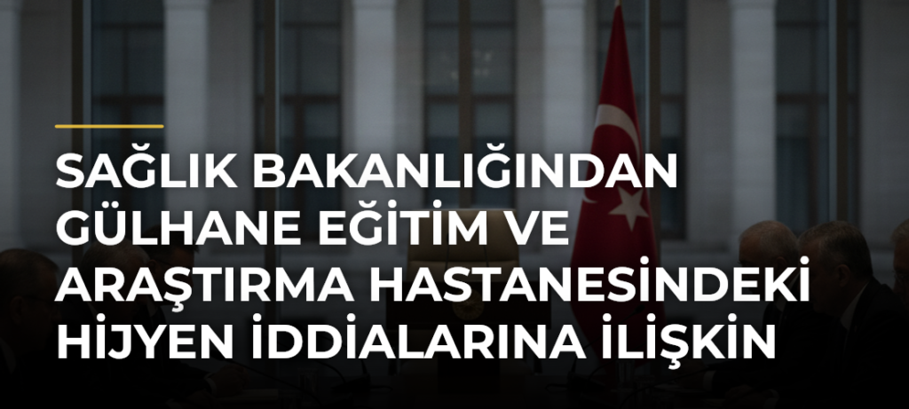 Sağlık Bakanlığından Gülhane Eğitim ve Araştırma Hastanesindeki hijyen iddialarına ilişkin soruşturma
