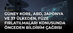 Güney Kore, ABD, Japonya ve 37 ülkeden, füze fırlatılmaları konusunda önceden bildirim çağrısı
