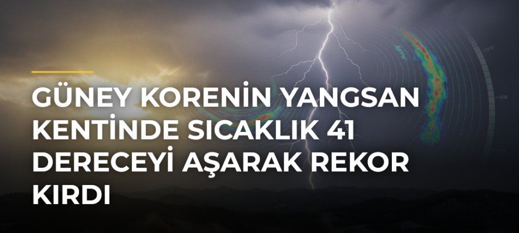 Güney Korenin Yangsan kentinde sıcaklık 41 dereceyi aşarak rekor kırdı