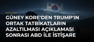 Güney Kore’den Trump’ın Ortak Tatbikatların Azaltılması Açıklaması Sonrası ABD ile İstişare Mesajı