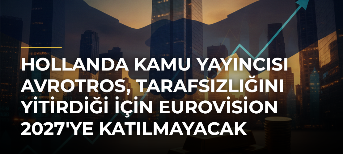 Hollanda kamu yayıncısı AVROTROS, tarafsızlığını yitirdiği için Eurovision 2027'ye katılmayacak - Mirat Haber