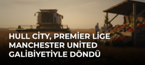 Hull City, Premier Lige Manchester United galibiyetiyle döndü