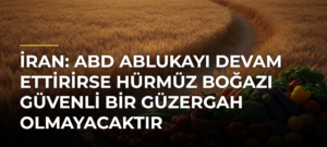İran: ABD ablukayı devam ettirirse Hürmüz Boğazı güvenli bir güzergah olmayacaktır
