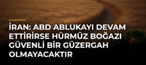 İran: ABD ablukayı devam ettirirse Hürmüz Boğazı güvenli bir güzergah olmayacaktır
