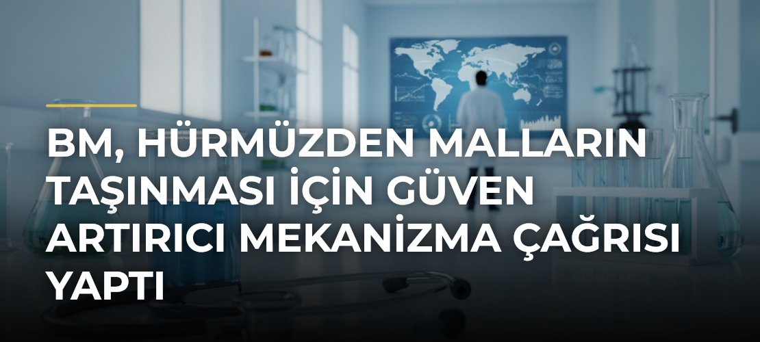 BM, Hürmüzden malların taşınması için güven artırıcı mekanizma çağrısı yaptı