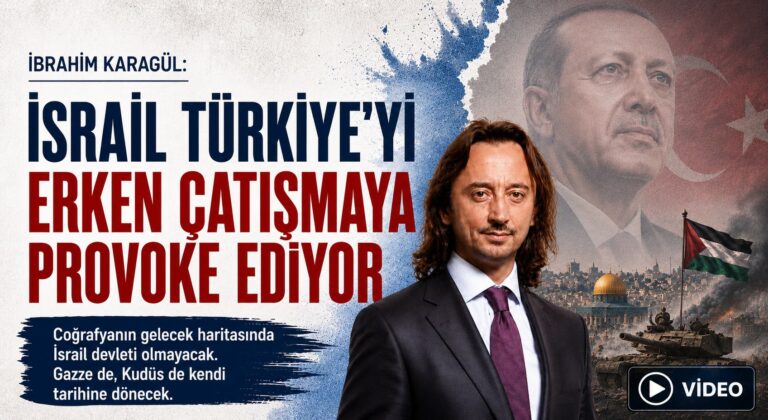 İsrail Türkiye’yi Erken Çatışmaya Provoke Ediyor!