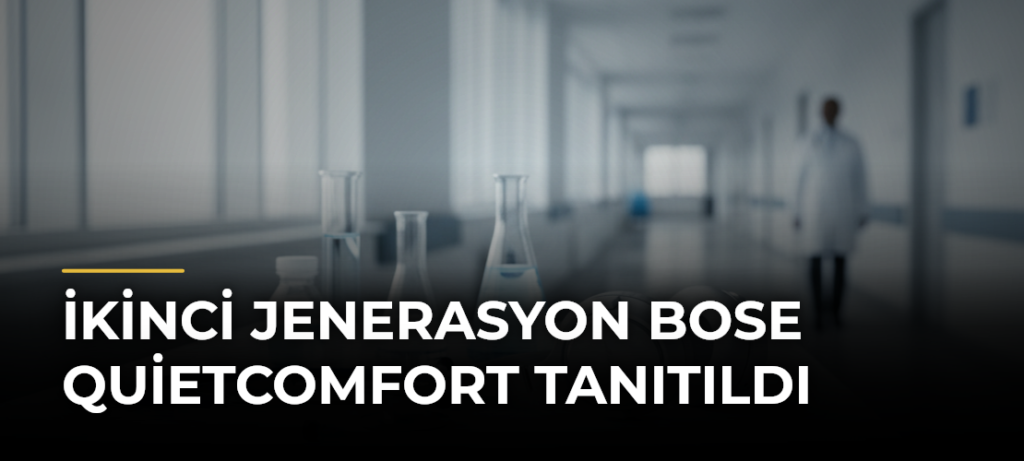 İkinci jenerasyon Bose QuietComfort tanıtıldı