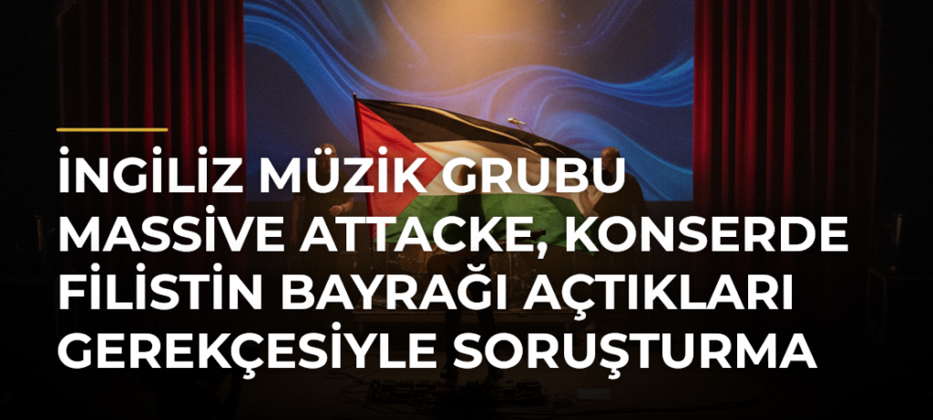 İngiliz müzik grubu Massive Attacke, konserde Filistin bayrağı açtıkları gerekçesiyle soruşturma