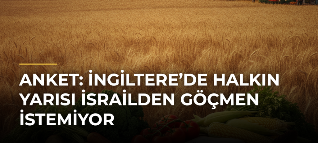 Anket: İngiltere’de halkın yarısı İsrailden göçmen istemiyor