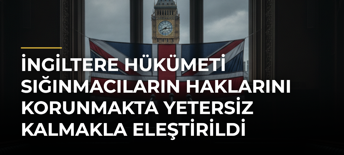 İngiltere Hükümeti Sığınmacıların Haklarını Korunmakta Yetersiz Kalmakla Eleştirildi - Mirat Haber
