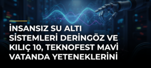İnsansız su altı sistemleri Deringöz ve Kılıç 10, TEKNOFEST Mavi Vatanda yeteneklerini sergiledi