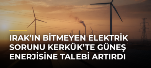 Irak’ın bitmeyen elektrik sorunu Kerkük’te güneş enerjisine talebi artırdı