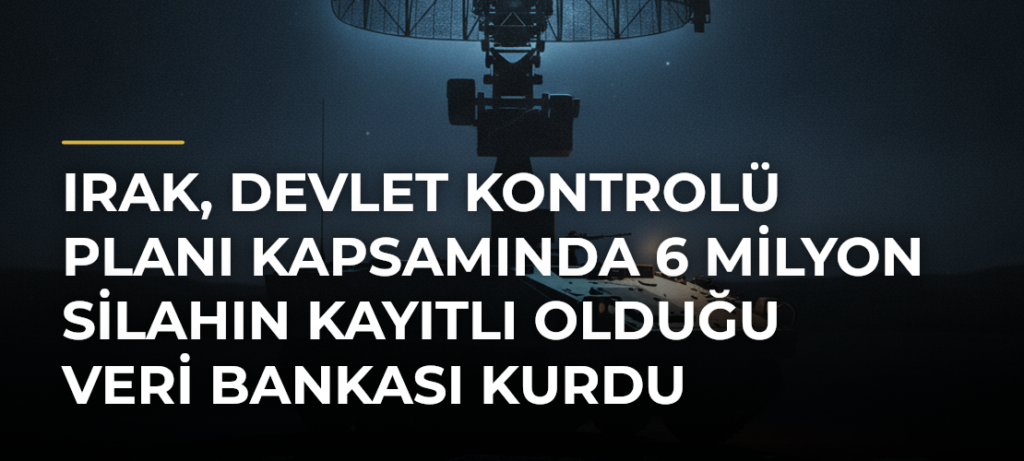 Irak, devlet kontrolü planı kapsamında 6 milyon silahın kayıtlı olduğu veri bankası kurdu