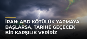 İran: ABD kötülük yapmaya başlarsa, tarihe geçecek bir karşılık veririz