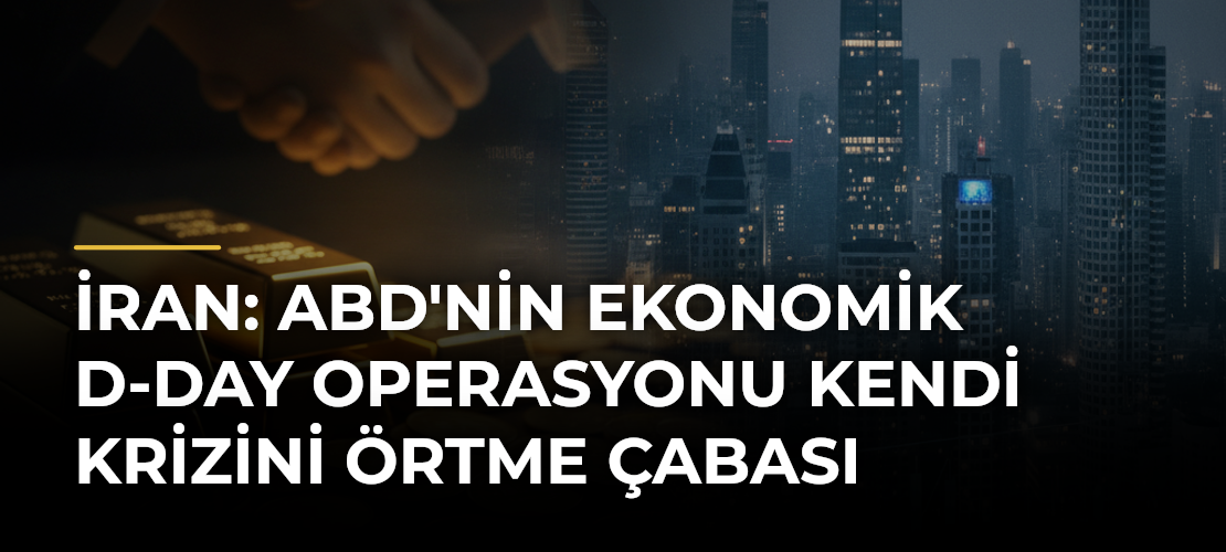 İran: ABD'nin Ekonomik D-Day Operasyonu Kendi Krizini Örtme Çabası